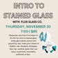 INTRO TO STAINED GLASS WITH FLUX GLASS CO.